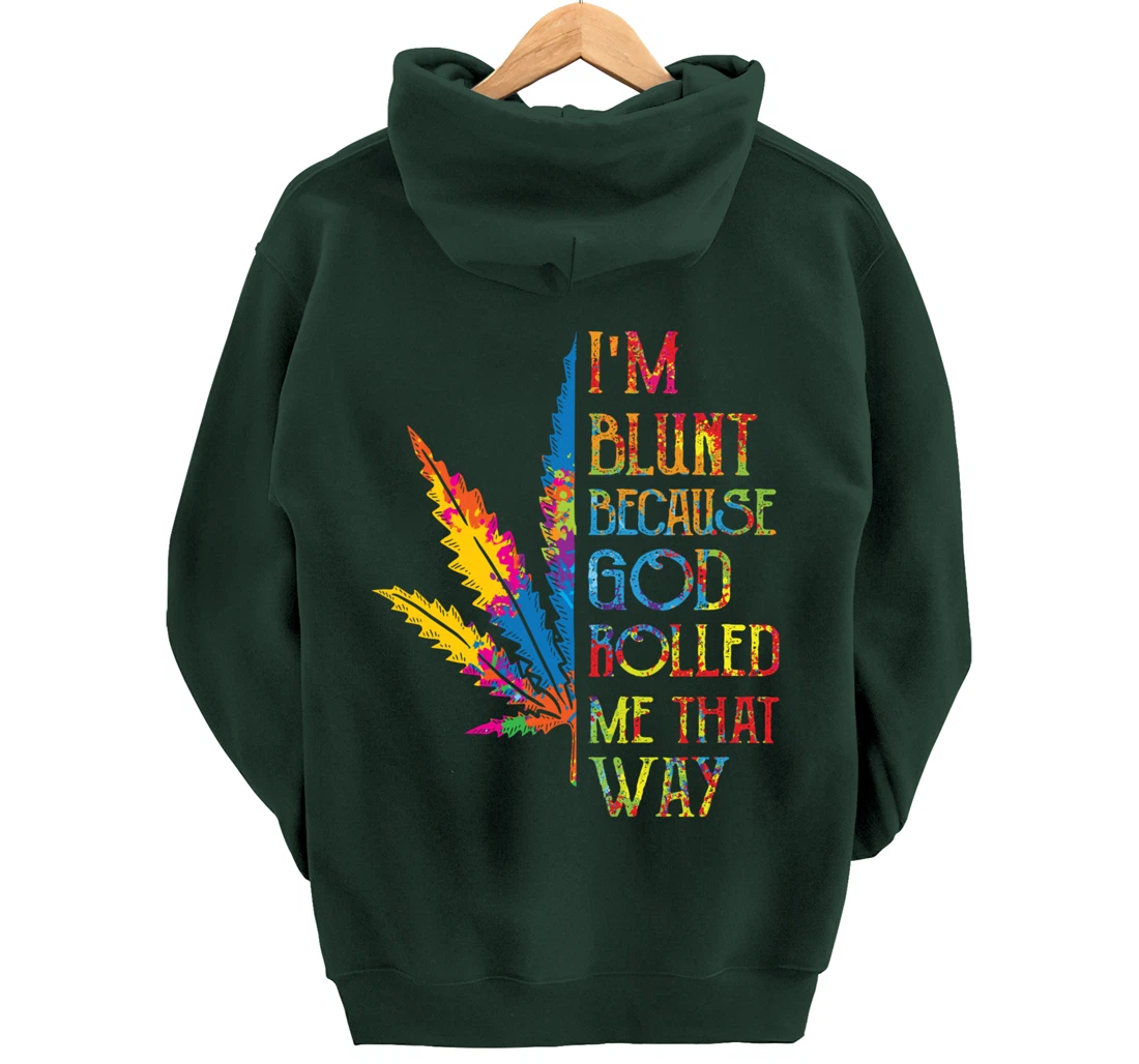 I'm Blunt Because God Rolled Me That Way Hippie Stoner Girl Pullover Hoodie
