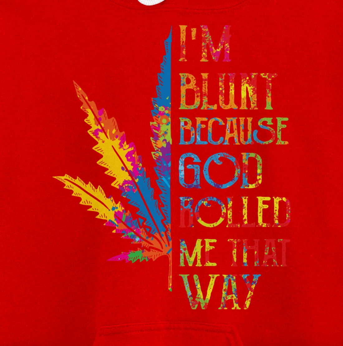 I'm Blunt Because God Rolled Me That Way Hippie Stoner Girl Pullover Hoodie