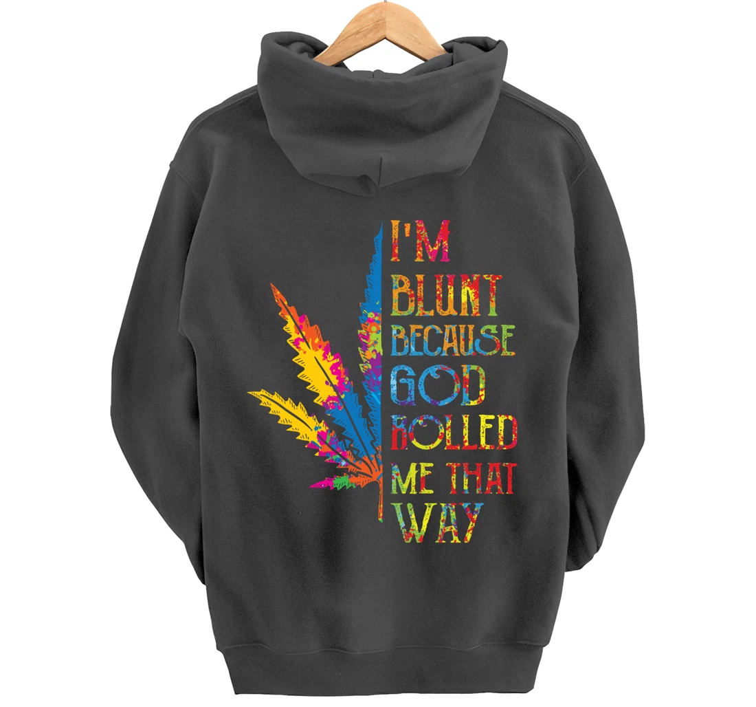 I'm Blunt Because God Rolled Me That Way Hippie Stoner Girl Pullover Hoodie