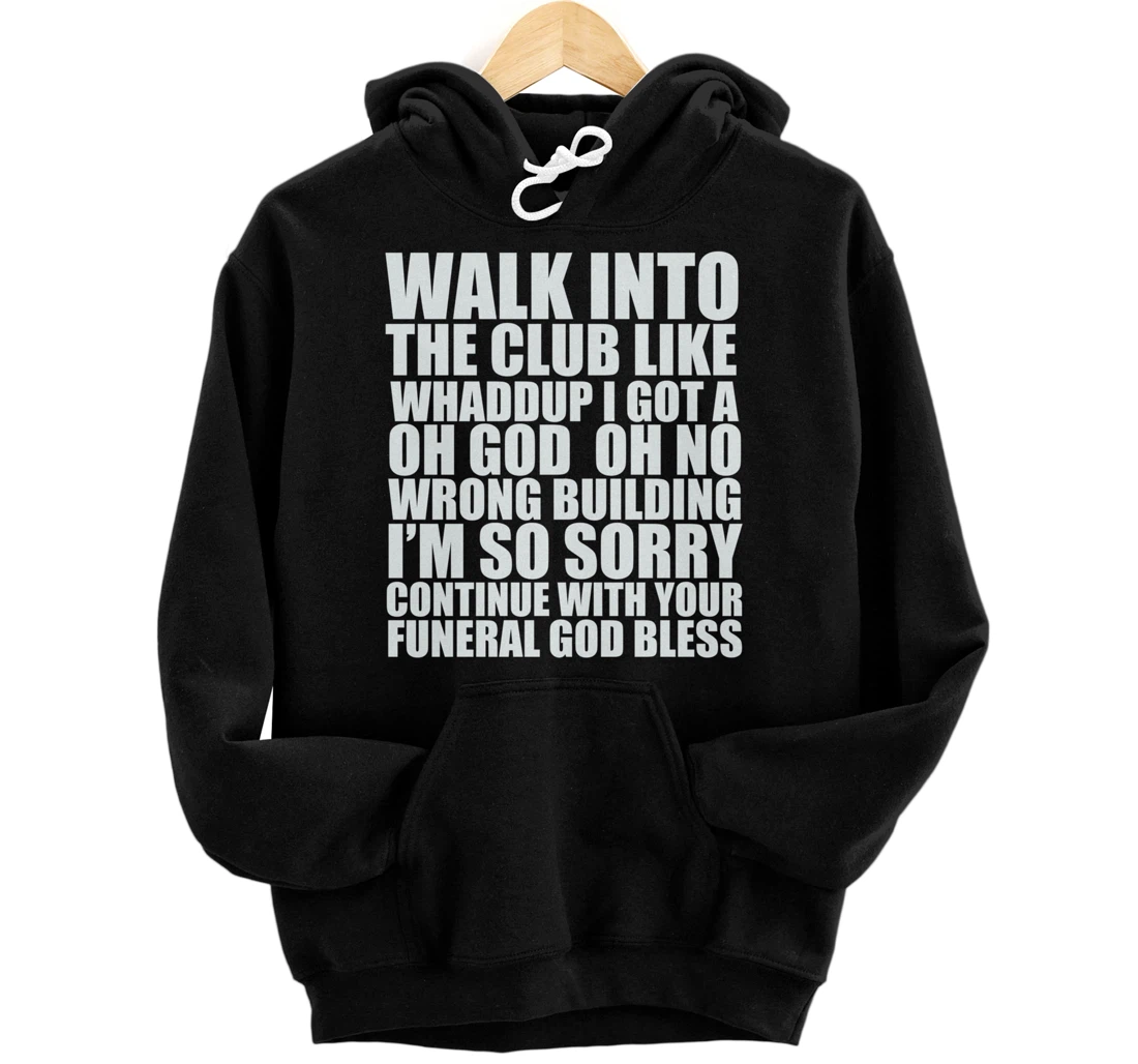 Walk Into The Club Like Oh God Oh No Funny Joke Meme Gifts Pullover Hoodie