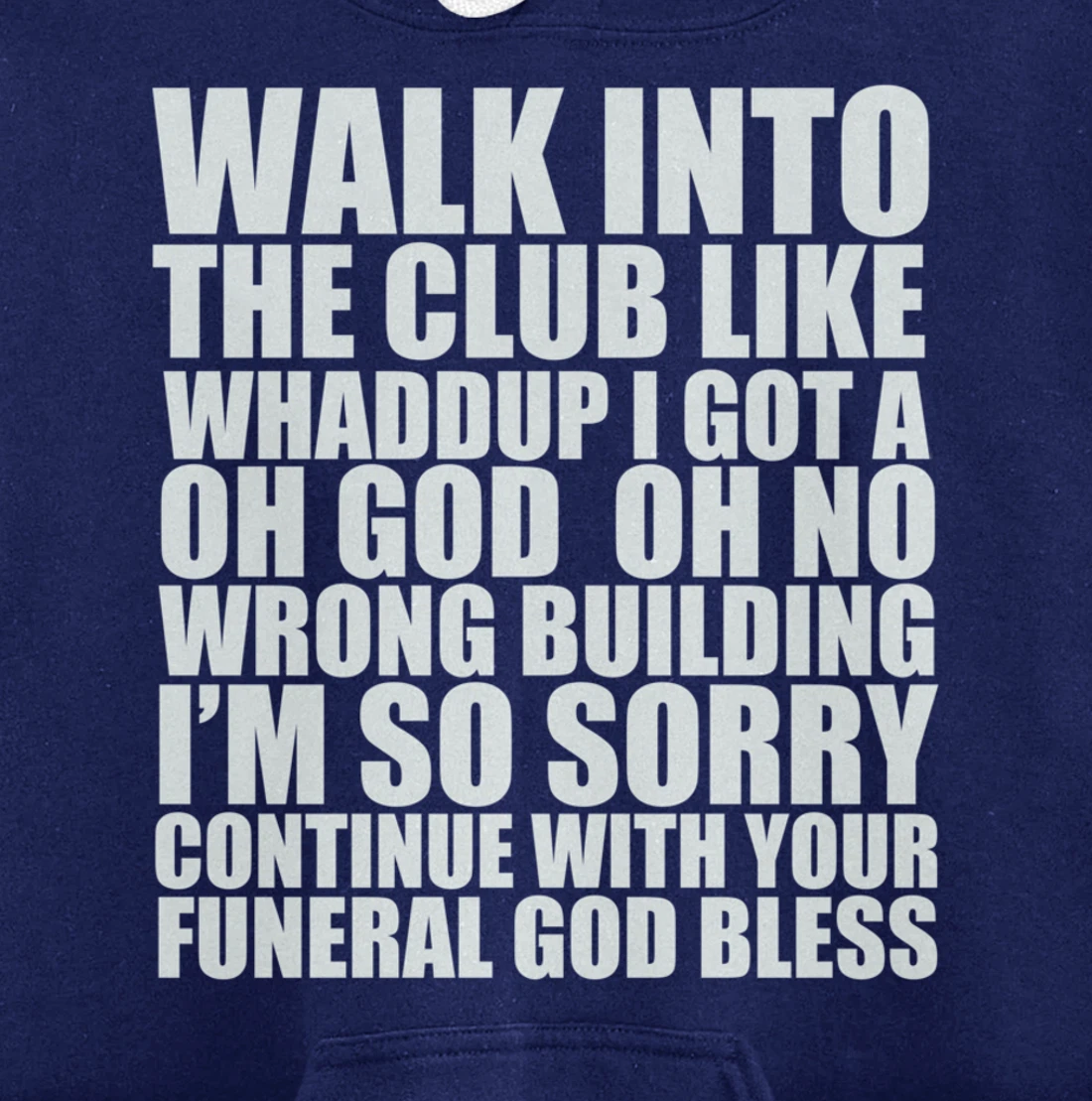Walk Into The Club Like Oh God Oh No Funny Joke Meme Gifts Pullover Hoodie