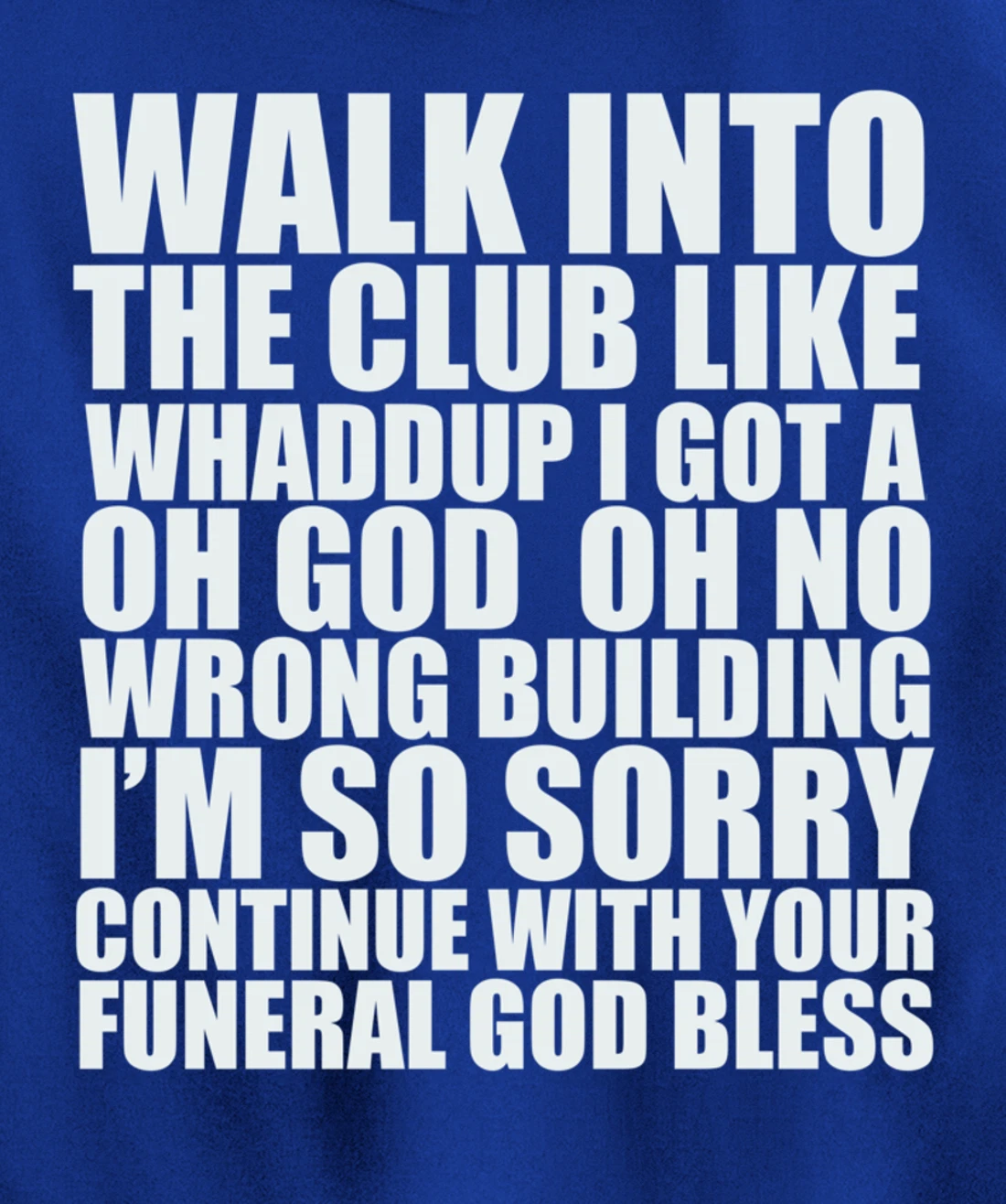 Walk Into The Club Like Oh God Oh No Funny Joke Meme Gifts Pullover Hoodie