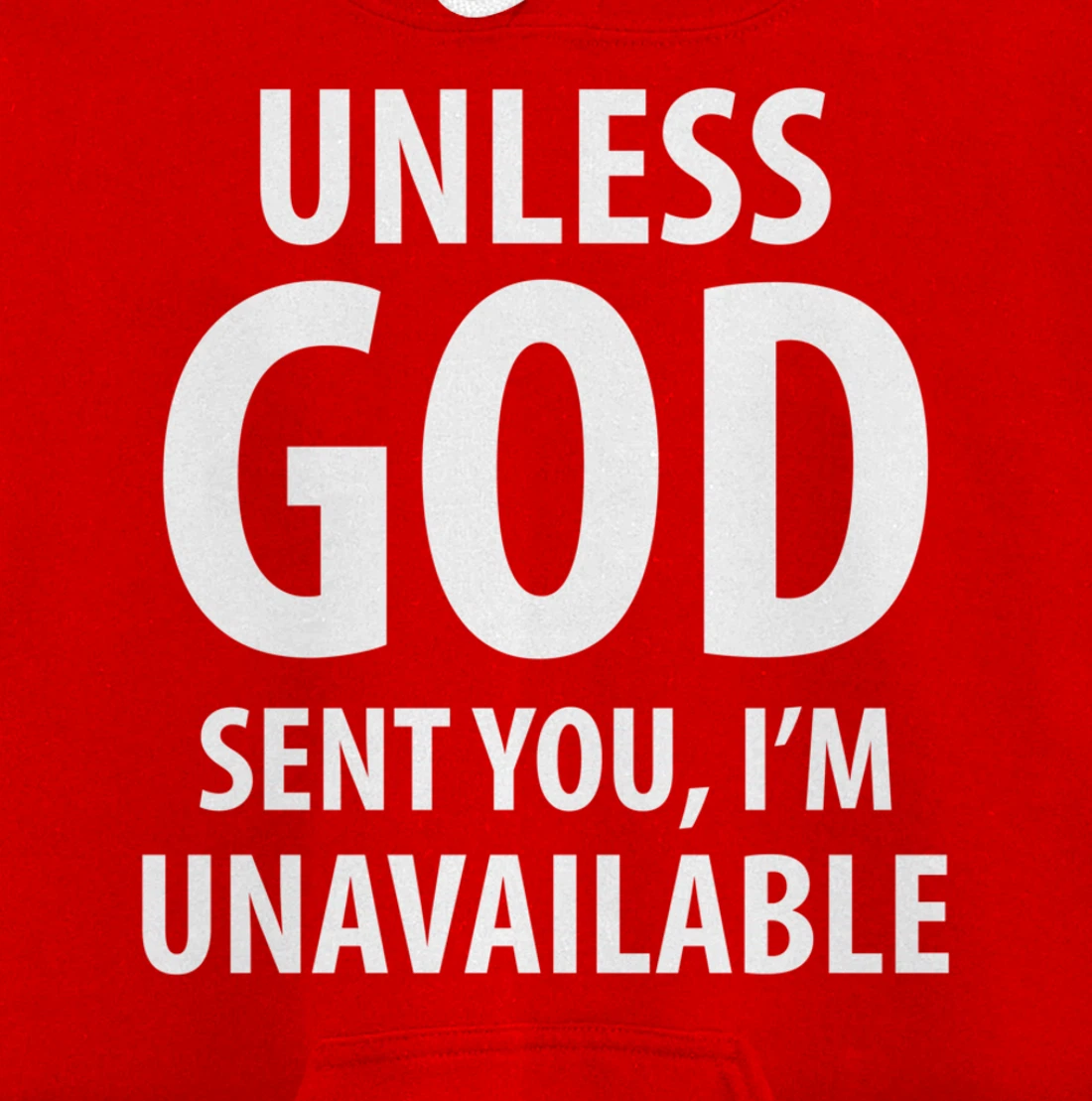 Unless God sent you, I'm unavailable funny sarcasm snarky Pullover Hoodie