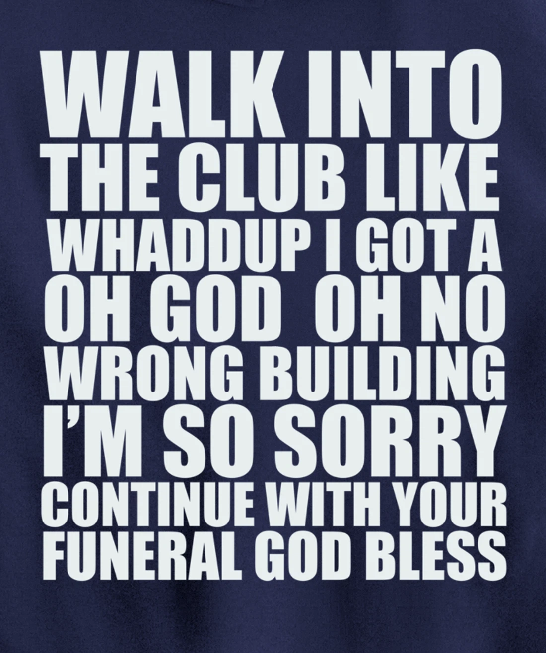 Walk Into The Club Like Oh God Oh No Funny Joke Meme Gifts Pullover Hoodie