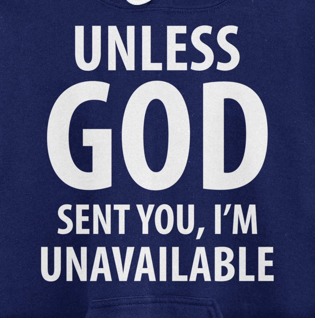 Unless God sent you, I'm unavailable funny sarcasm snarky Pullover Hoodie
