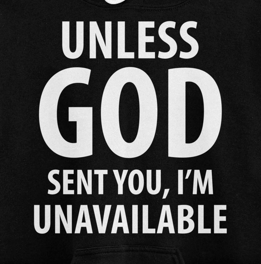 Unless God sent you, I'm unavailable funny sarcasm snarky Pullover Hoodie