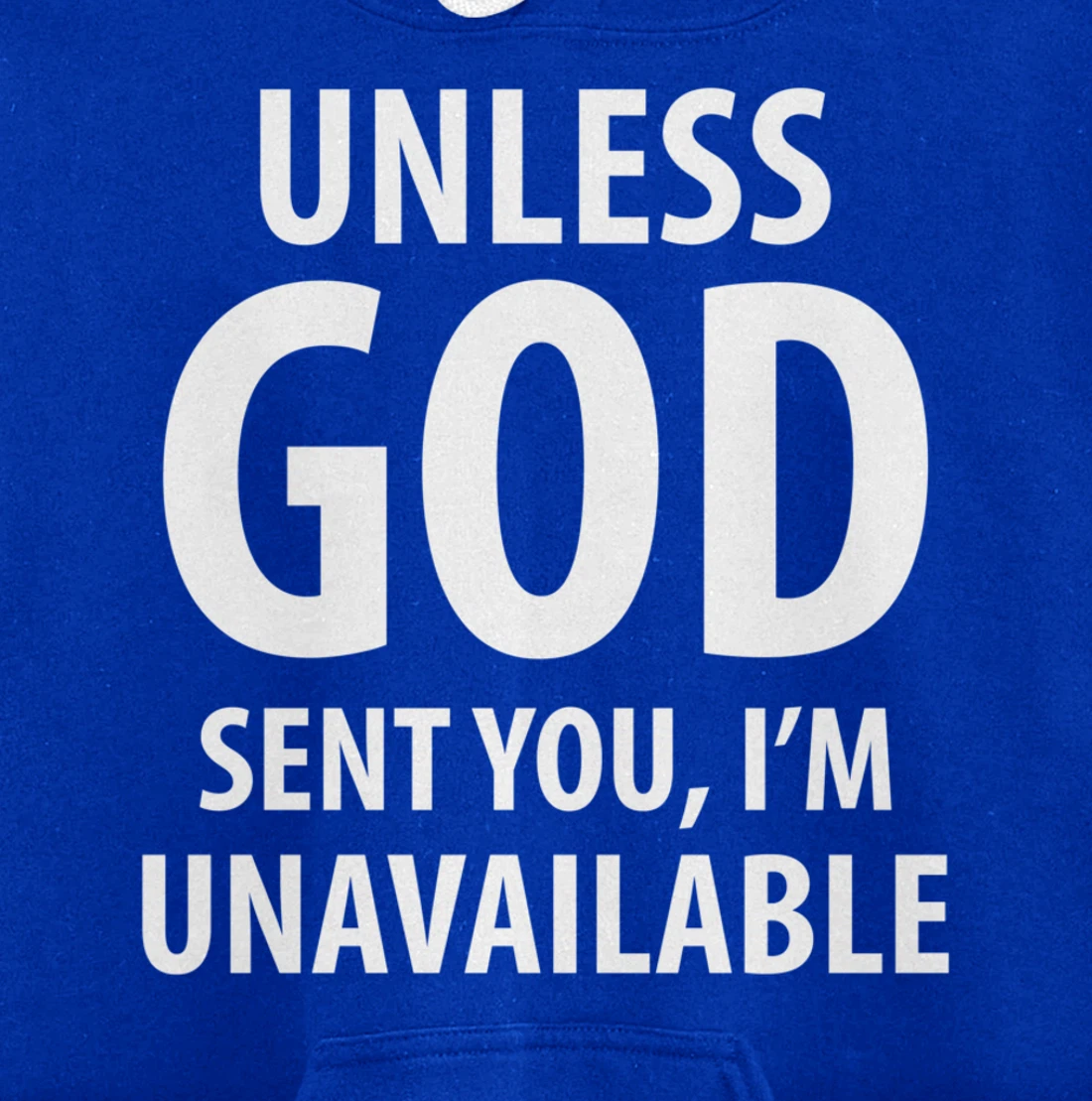 Unless God sent you, I'm unavailable funny sarcasm snarky Pullover Hoodie