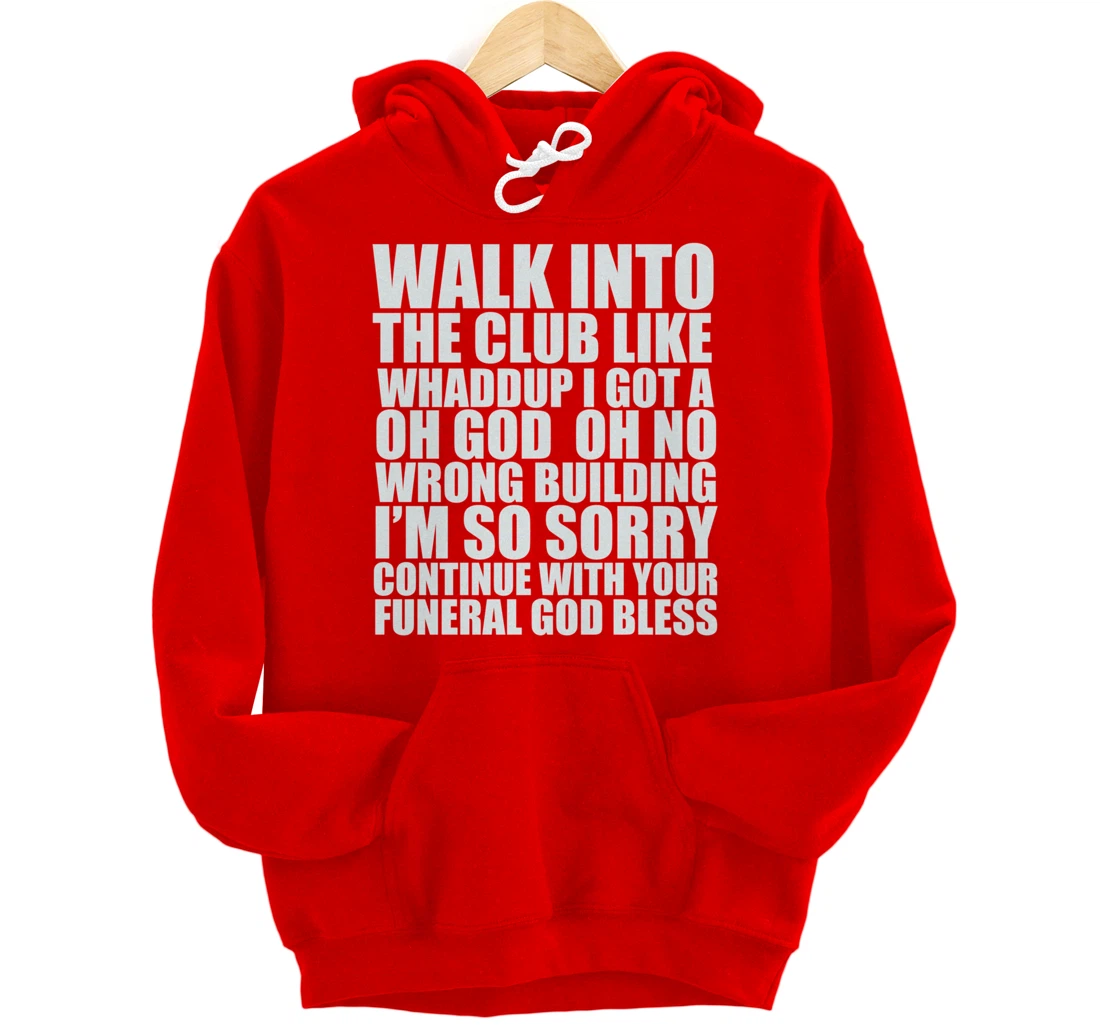 Walk Into The Club Like Oh God Oh No Funny Joke Meme Gifts Pullover Hoodie