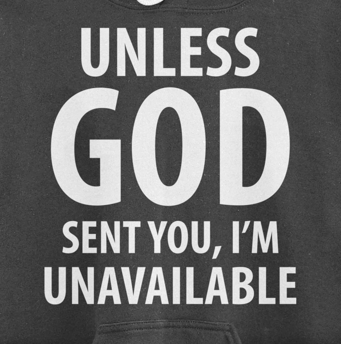 Unless God sent you, I'm unavailable funny sarcasm snarky Pullover Hoodie