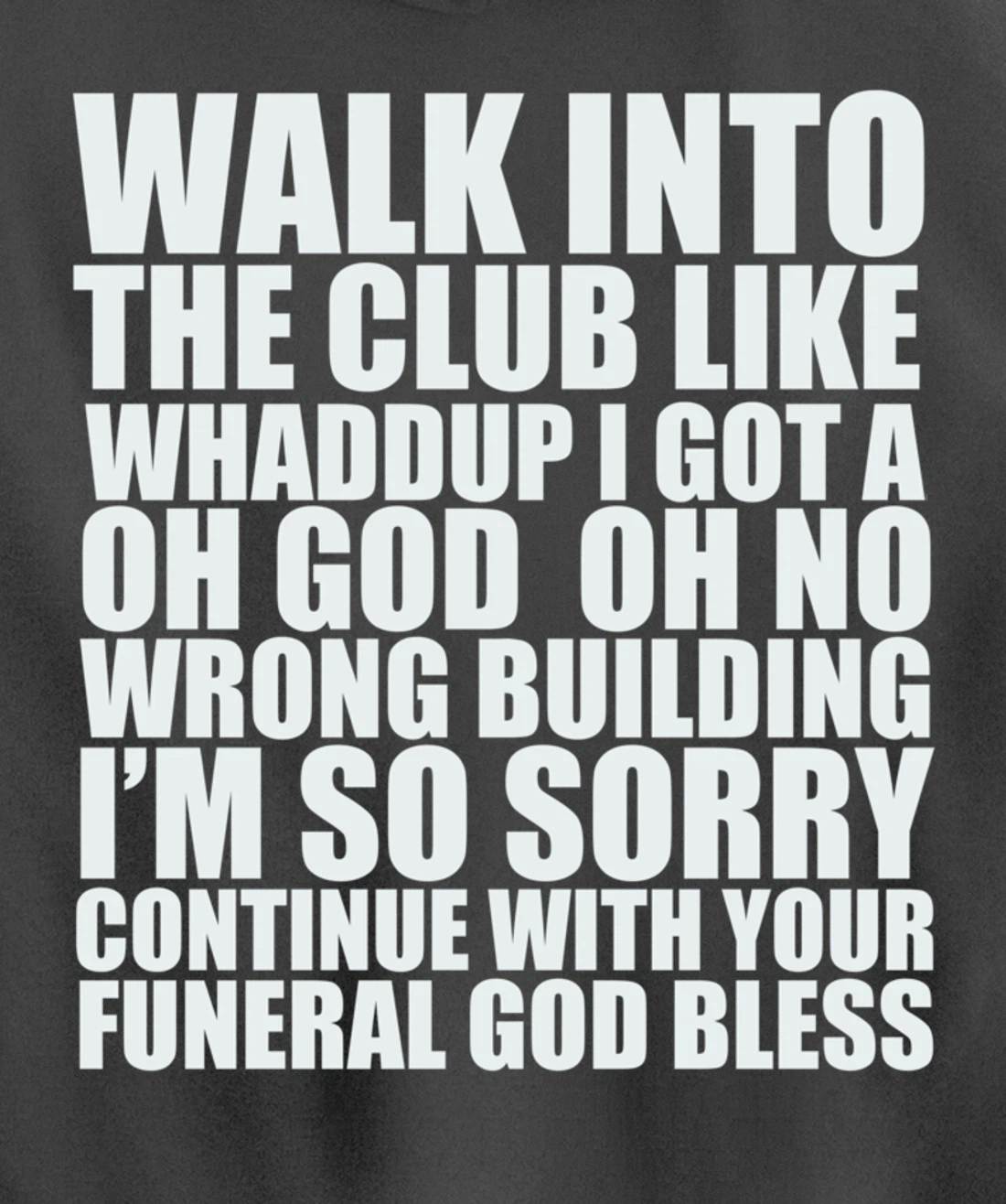 Walk Into The Club Like Oh God Oh No Funny Joke Meme Gifts Pullover Hoodie