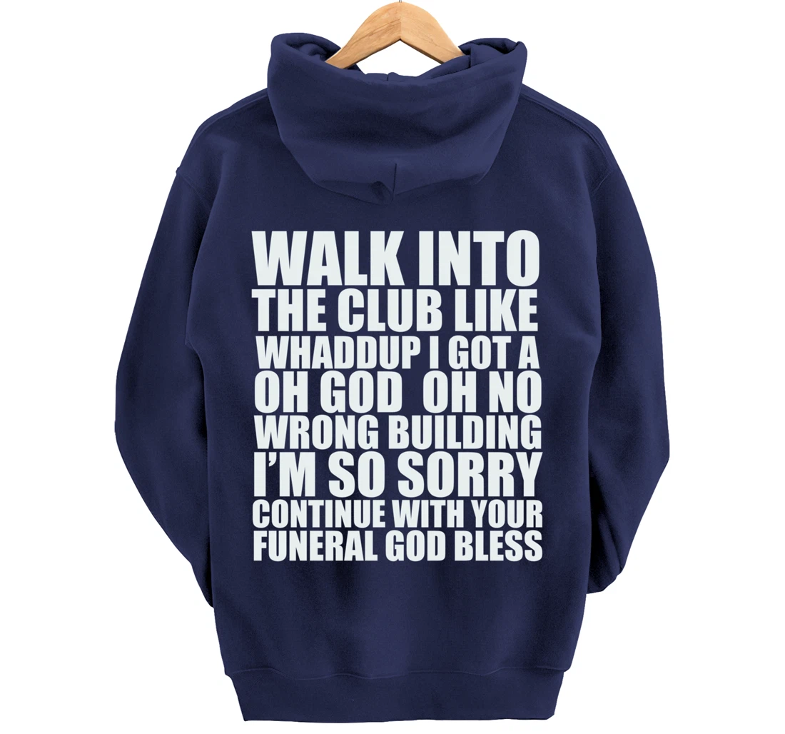 Walk Into The Club Like Oh God Oh No Funny Joke Meme Gifts Pullover Hoodie