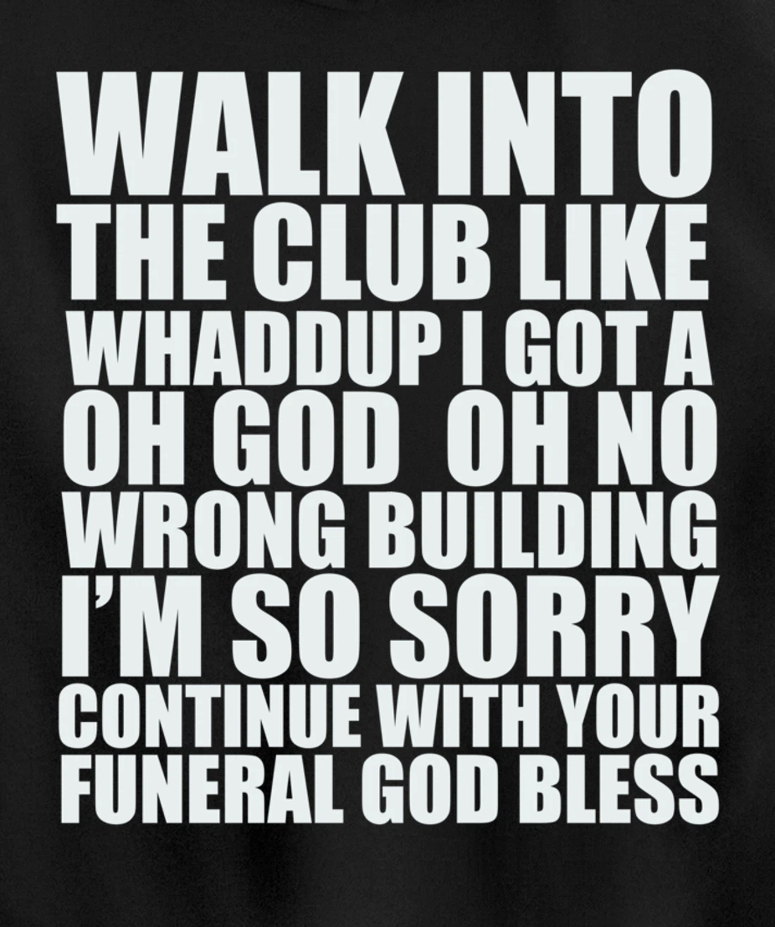 Walk Into The Club Like Oh God Oh No Funny Joke Meme Gifts Pullover Hoodie