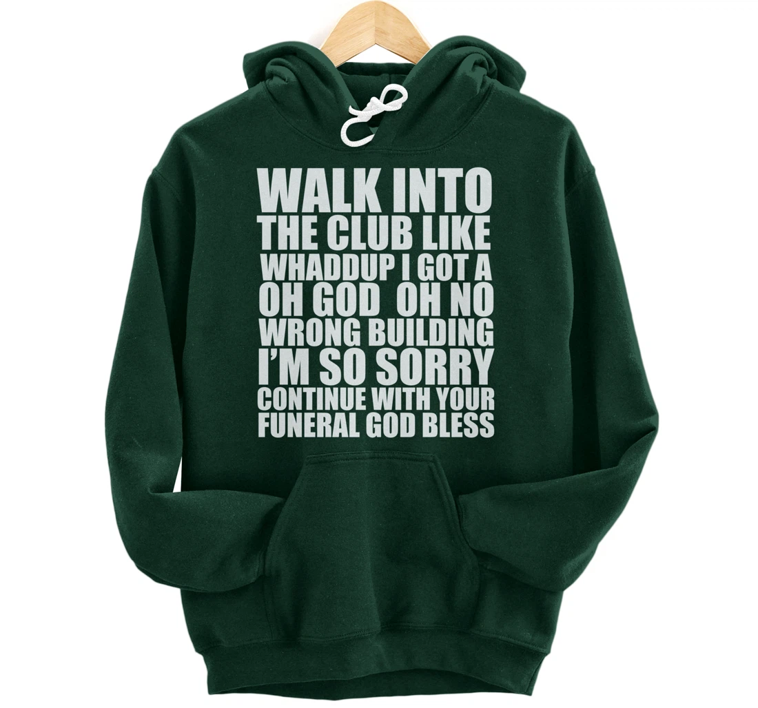 Walk Into The Club Like Oh God Oh No Funny Joke Meme Gifts Pullover Hoodie