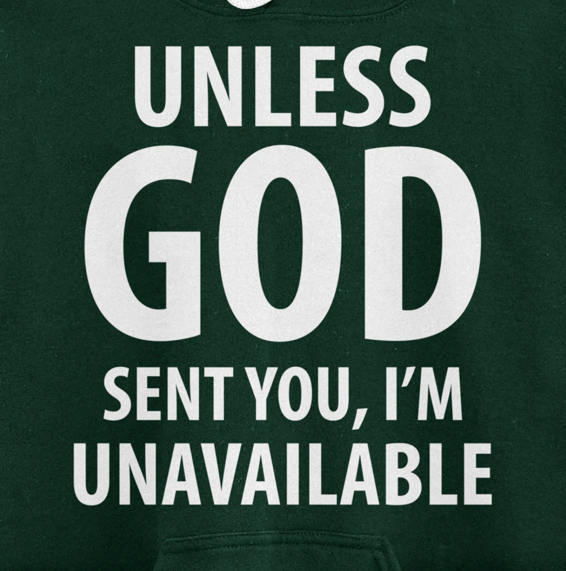 Unless God sent you, I'm unavailable funny sarcasm snarky Pullover Hoodie