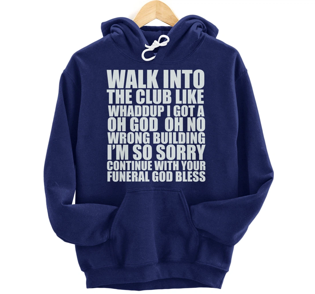 Walk Into The Club Like Oh God Oh No Funny Joke Meme Gifts Pullover Hoodie