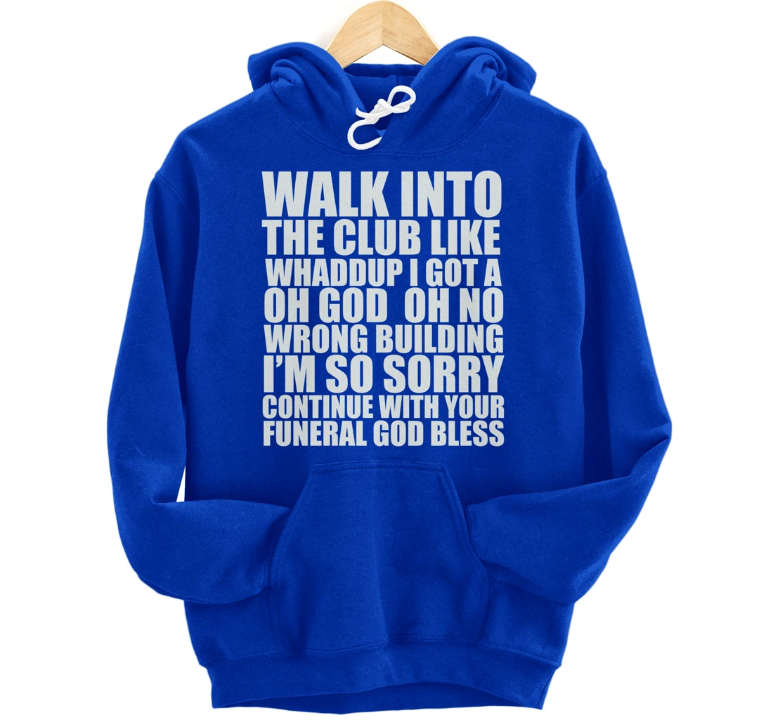 Walk Into The Club Like Oh God Oh No Funny Joke Meme Gifts Pullover Hoodie