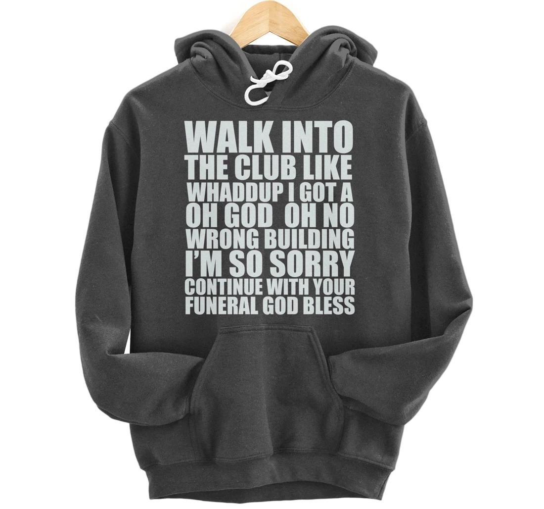 Walk Into The Club Like Oh God Oh No Funny Joke Meme Gifts Pullover Hoodie