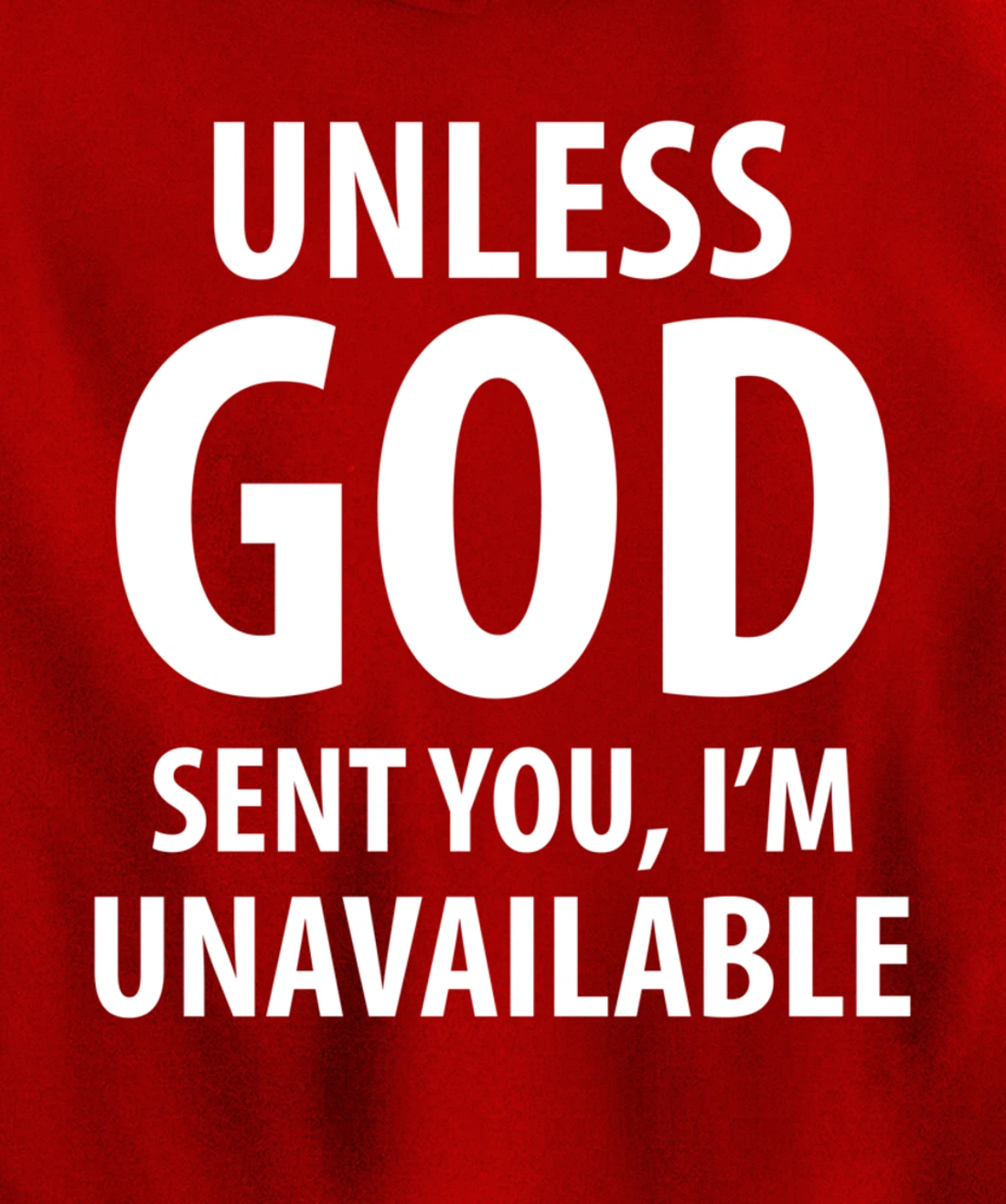 Unless God sent you, I'm unavailable funny sarcasm snarky Pullover Hoodie