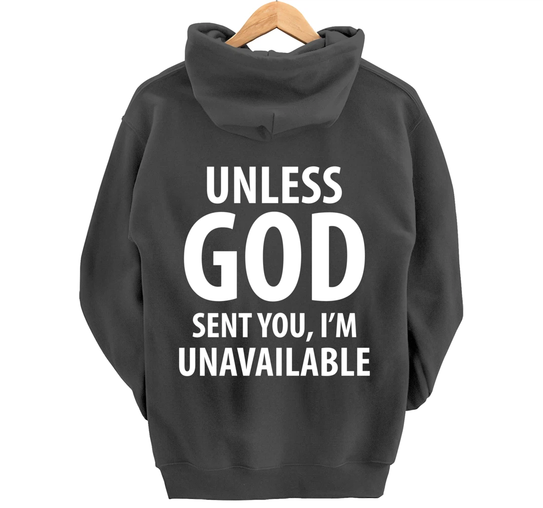 Unless God sent you, I'm unavailable funny sarcasm snarky Pullover Hoodie