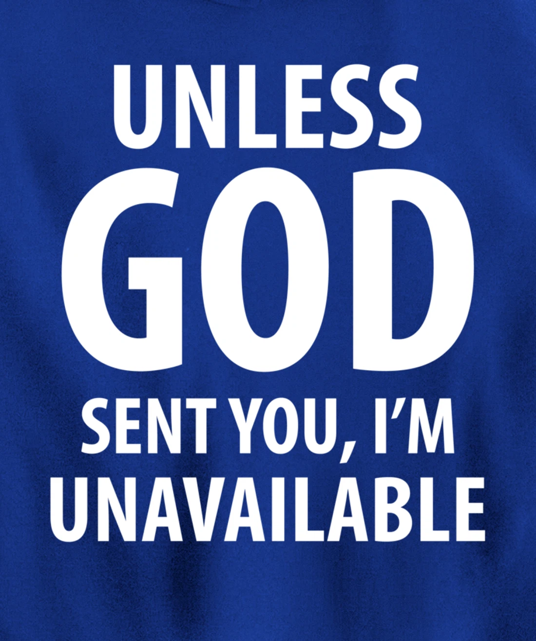 Unless God sent you, I'm unavailable funny sarcasm snarky Pullover Hoodie