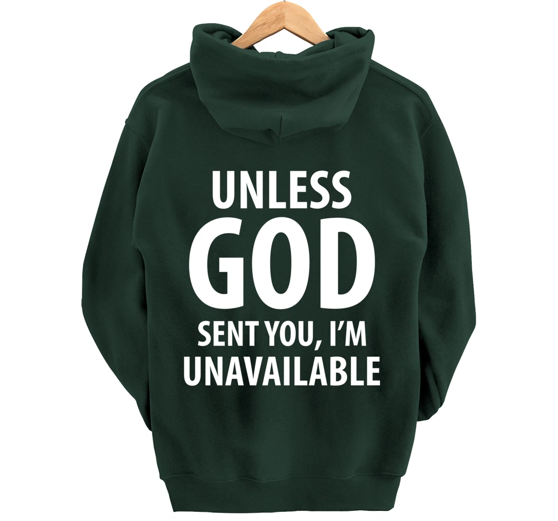 Unless God sent you, I'm unavailable funny sarcasm snarky Pullover Hoodie