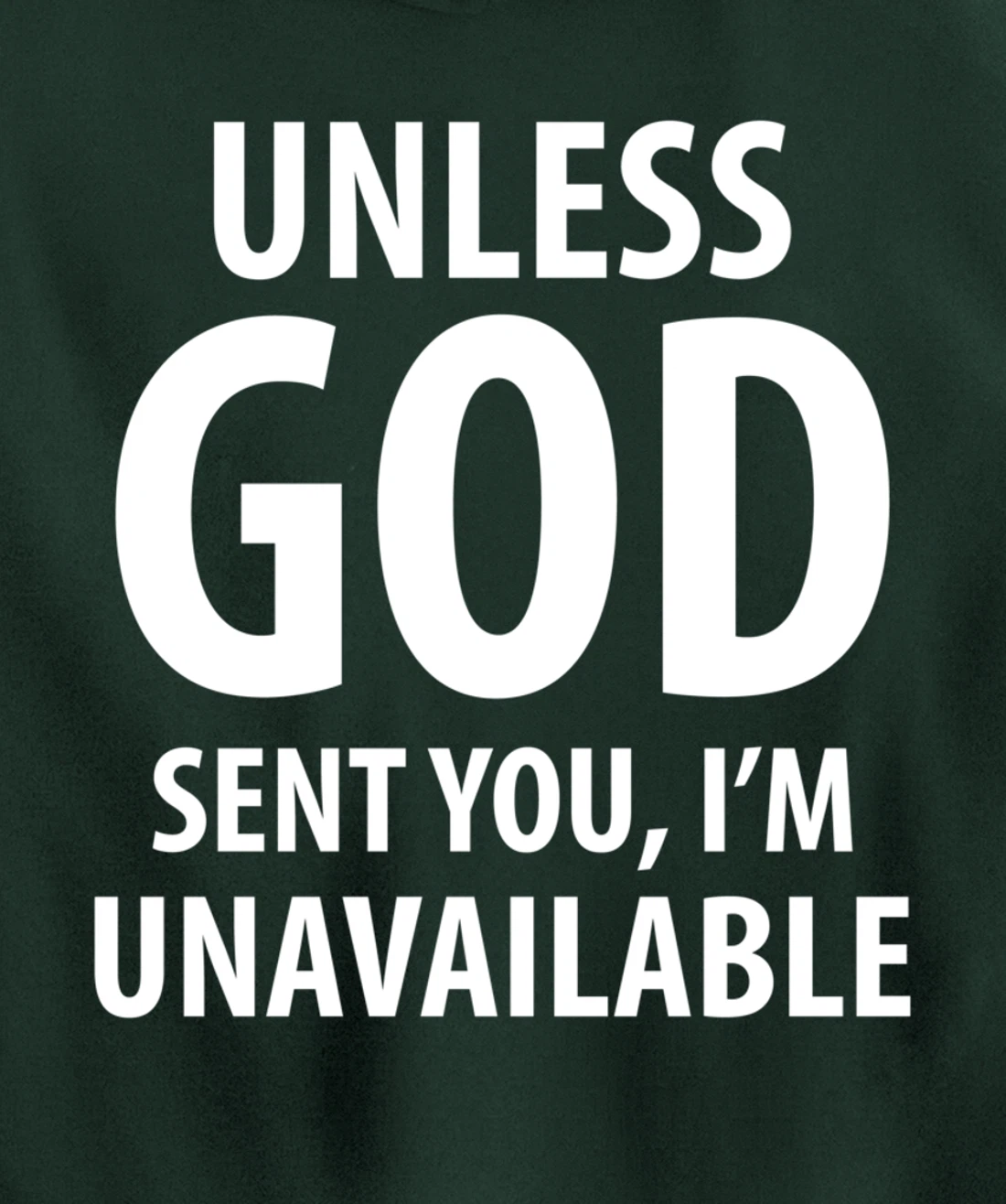 Unless God sent you, I'm unavailable funny sarcasm snarky Pullover Hoodie
