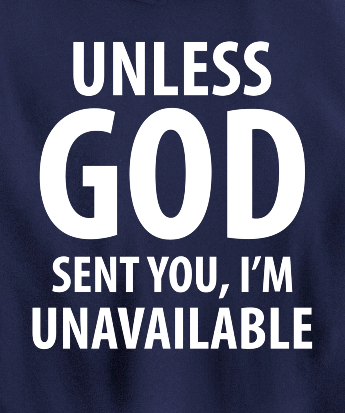 Unless God sent you, I'm unavailable funny sarcasm snarky Pullover Hoodie