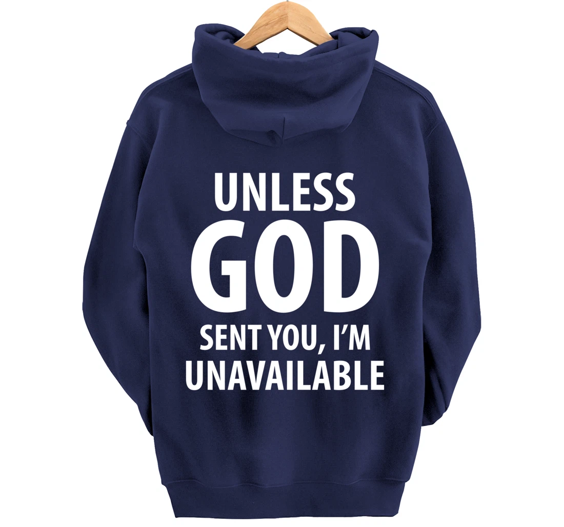 Unless God sent you, I'm unavailable funny sarcasm snarky Pullover Hoodie