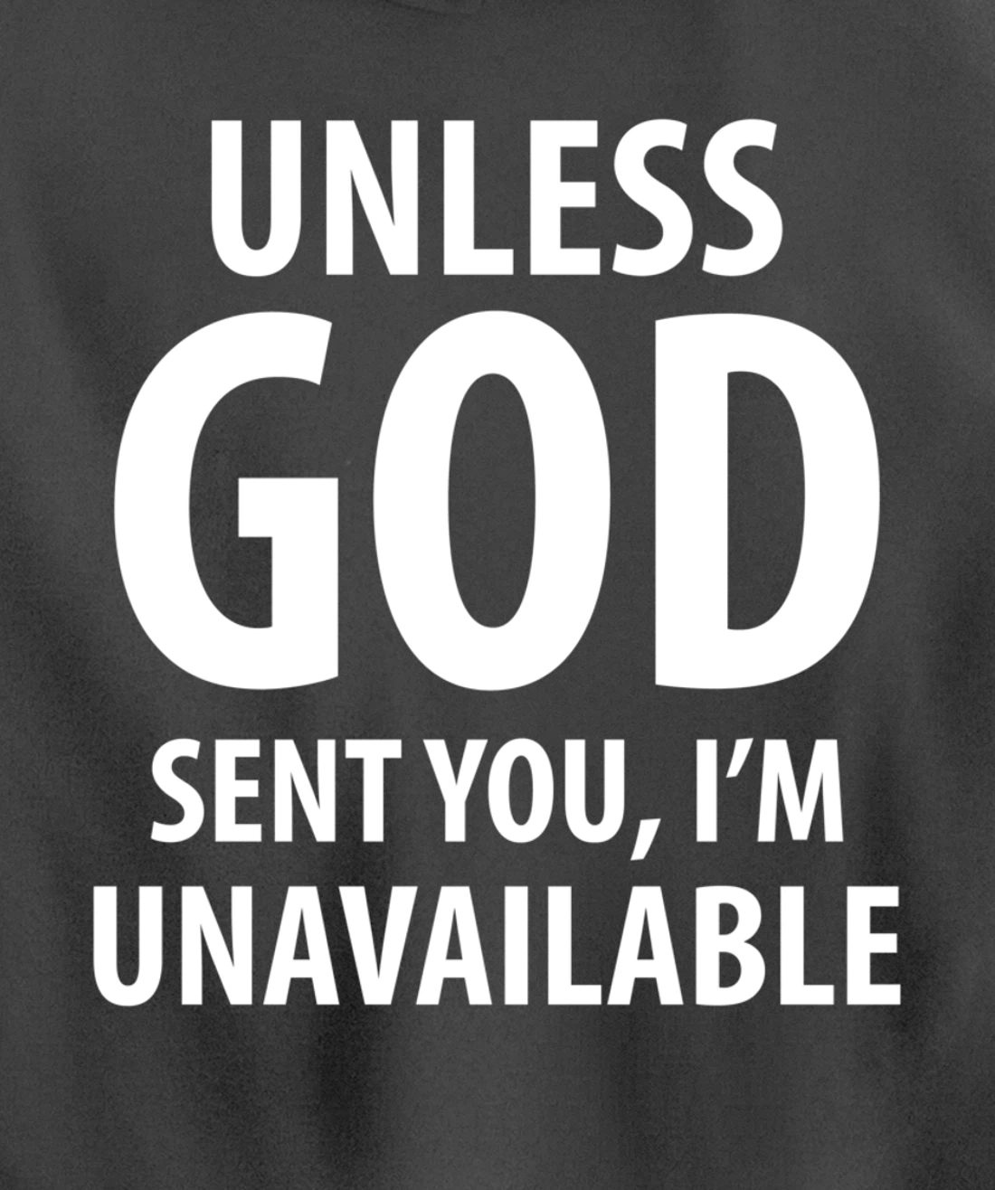 Unless God sent you, I'm unavailable funny sarcasm snarky Pullover Hoodie