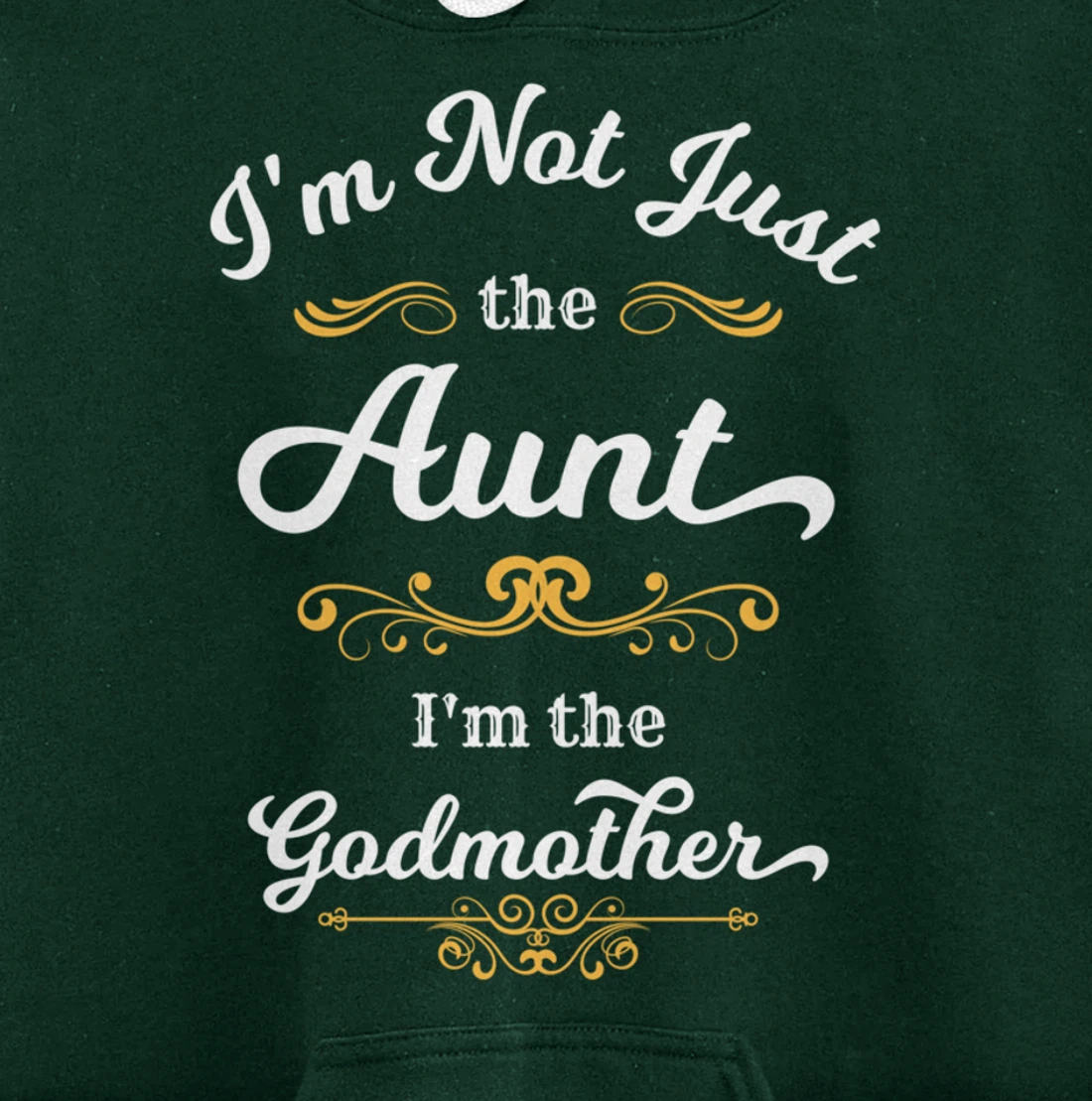 I'm Not Just the Aunt I'm the Godmother Pullover Hoodie