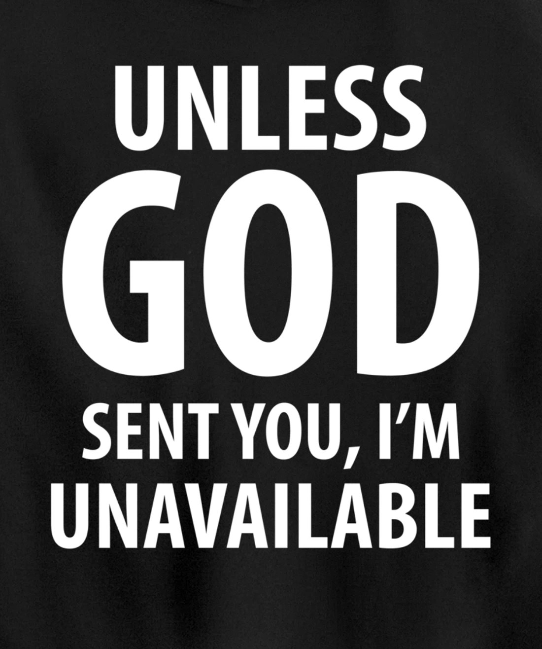 Unless God sent you, I'm unavailable funny sarcasm snarky Pullover Hoodie