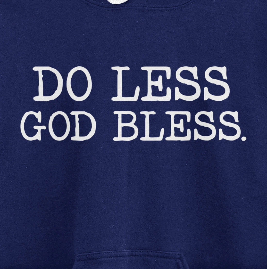 Do Less God Bless God Funny Christian T Shirt Pullover Hoodie