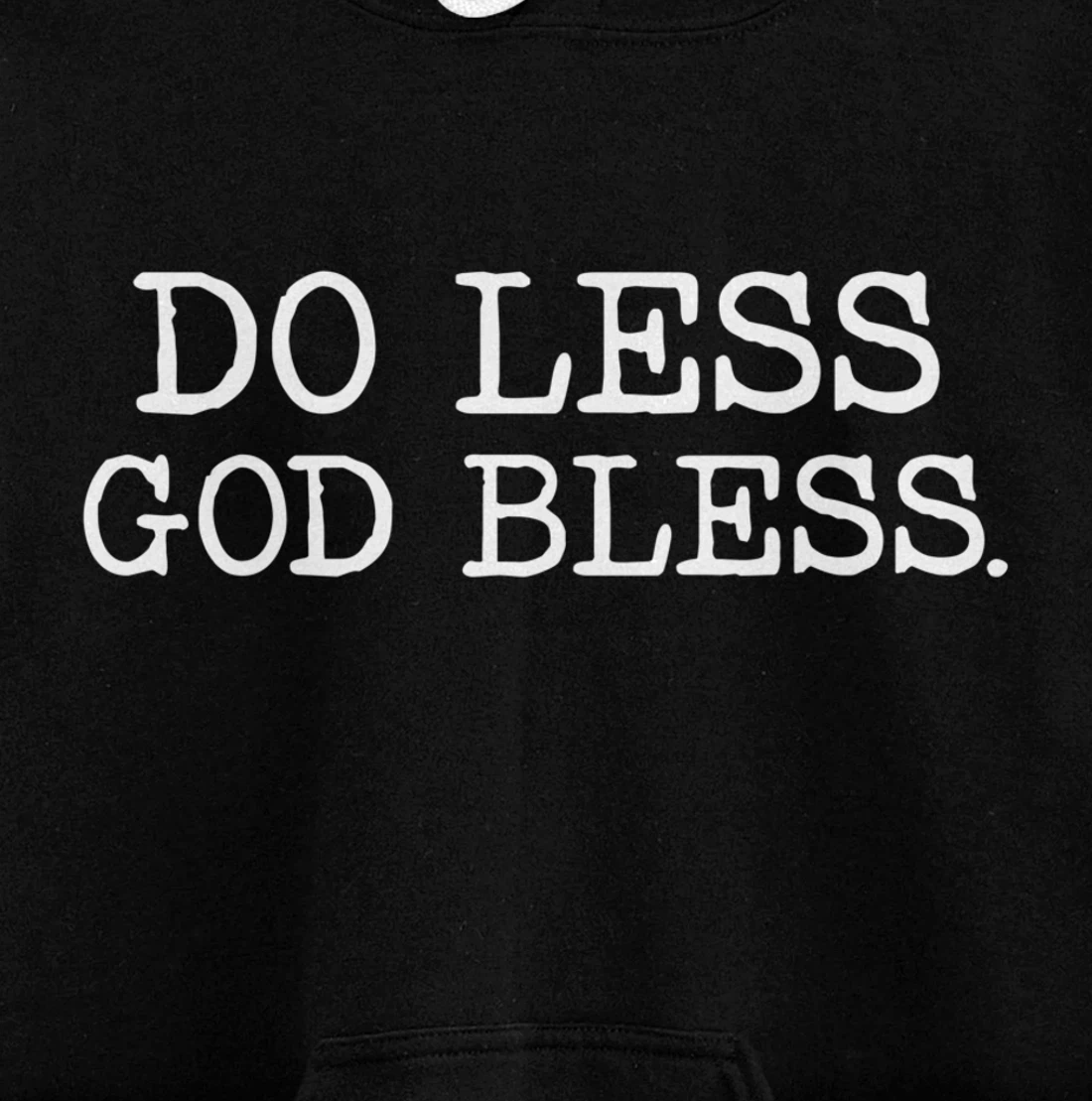Do Less God Bless God Funny Christian T Shirt Pullover Hoodie