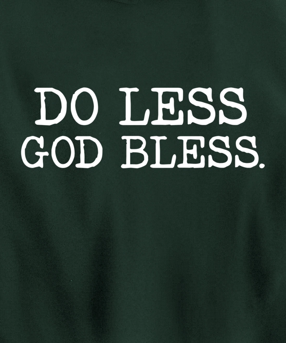 Do Less God Bless God Funny Christian T Shirt Pullover Hoodie