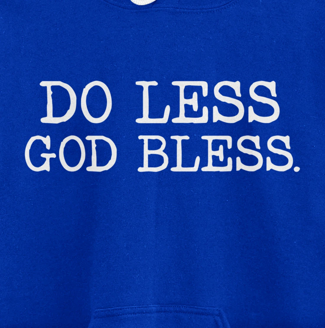 Do Less God Bless God Funny Christian T Shirt Pullover Hoodie