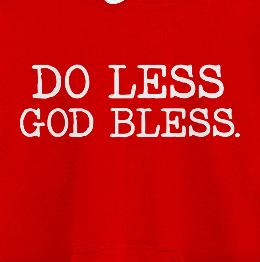 Do Less God Bless God Funny Christian T Shirt Pullover Hoodie