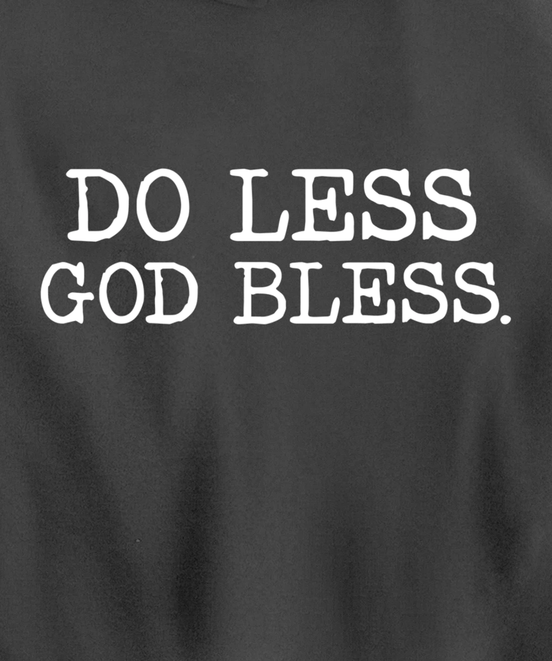 Do Less God Bless God Funny Christian T Shirt Pullover Hoodie