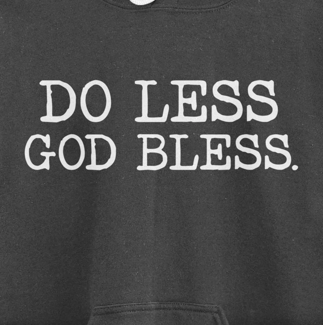 Do Less God Bless God Funny Christian T Shirt Pullover Hoodie