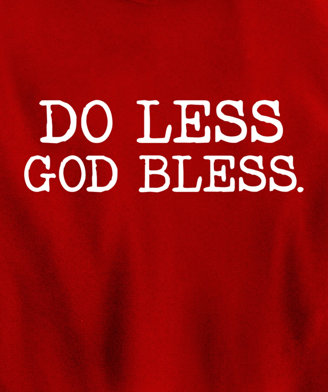 Do Less God Bless God Funny Christian T Shirt Pullover Hoodie