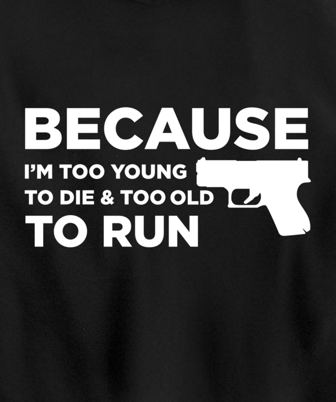 Because I'm Too Young to Die Funny God Guns 2A Lover Pro Gun Pullover Hoodie