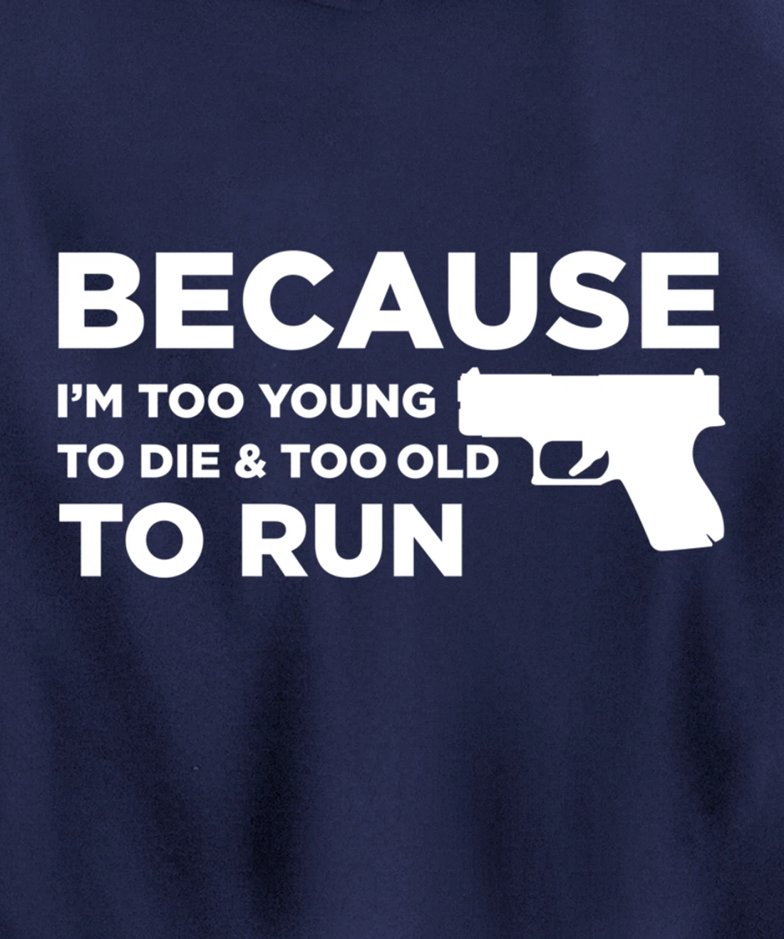 Because I'm Too Young to Die Funny God Guns 2A Lover Pro Gun Pullover Hoodie
