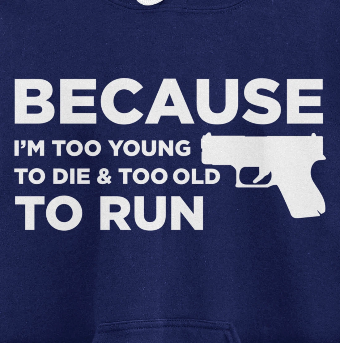 Because I'm Too Young to Die Funny God Guns 2A Lover Pro Gun Pullover Hoodie