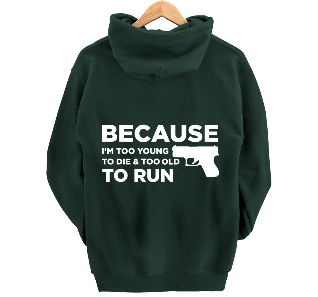 Because I'm Too Young to Die Funny God Guns 2A Lover Pro Gun Pullover Hoodie