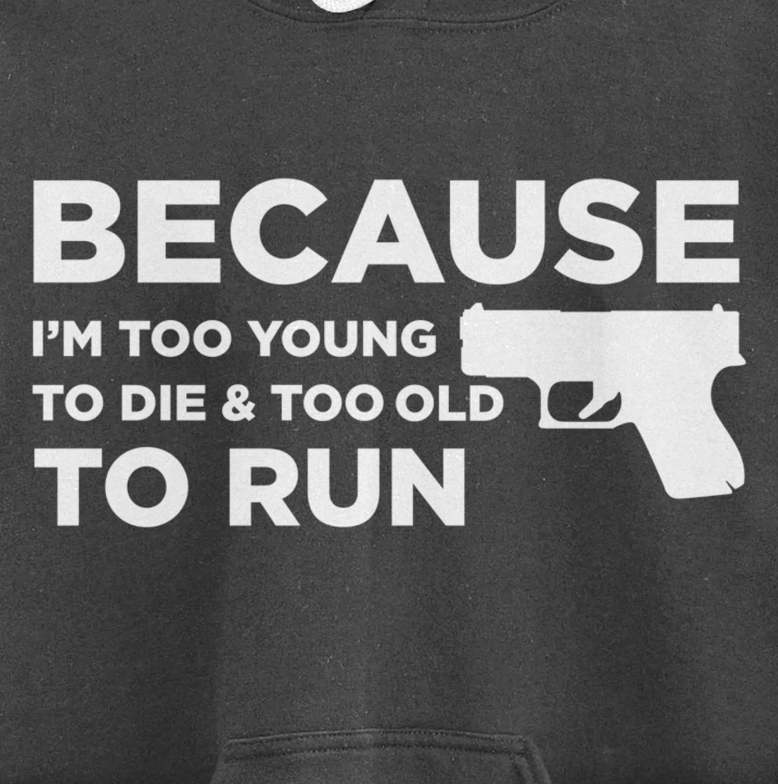 Because I'm Too Young to Die Funny God Guns 2A Lover Pro Gun Pullover Hoodie