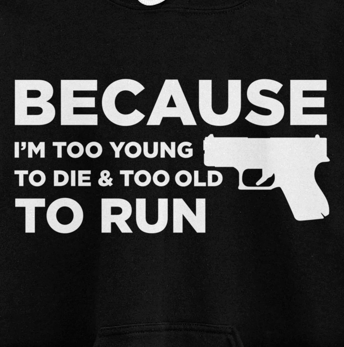 Because I'm Too Young to Die Funny God Guns 2A Lover Pro Gun Pullover Hoodie