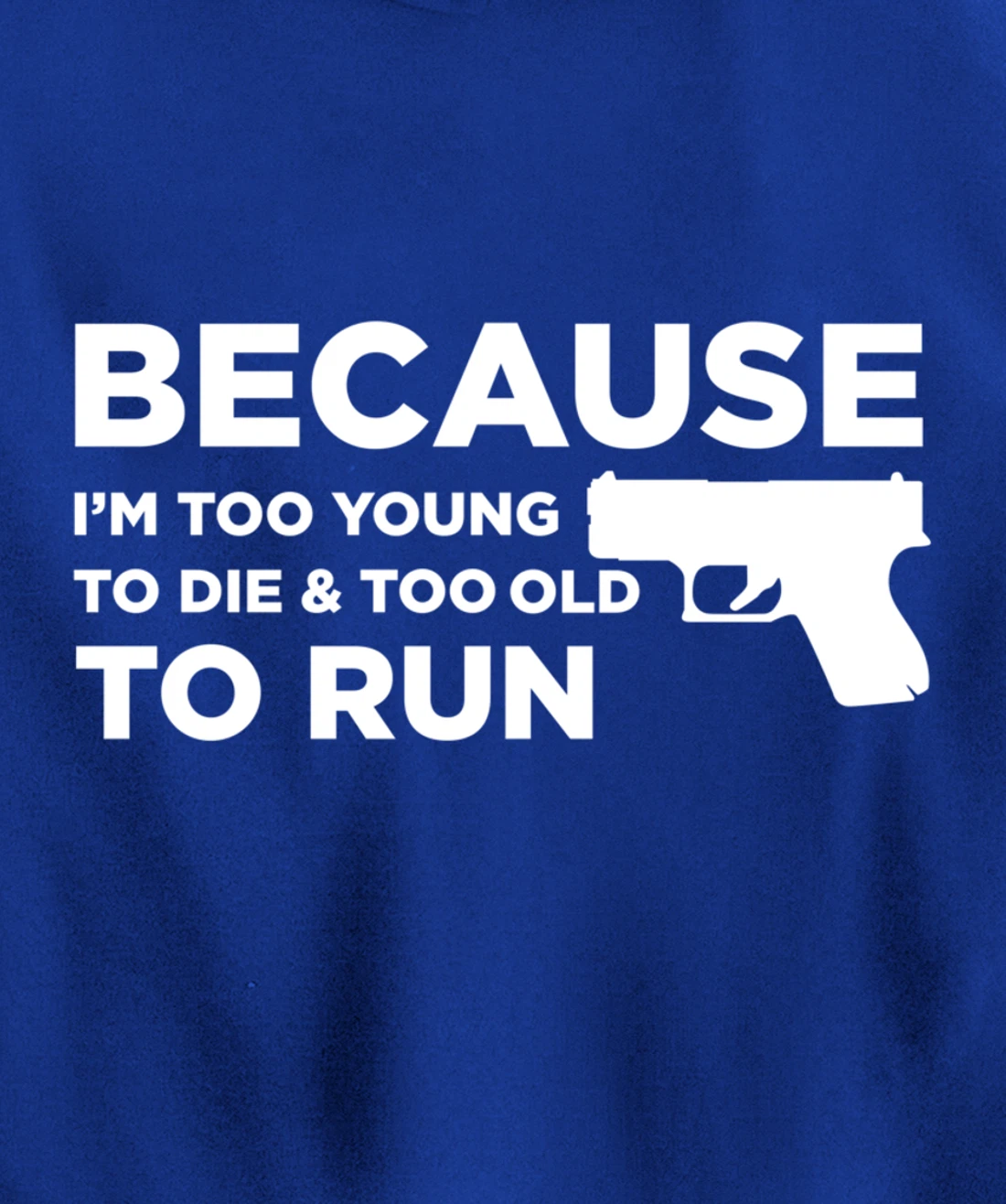 Because I'm Too Young to Die Funny God Guns 2A Lover Pro Gun Pullover Hoodie