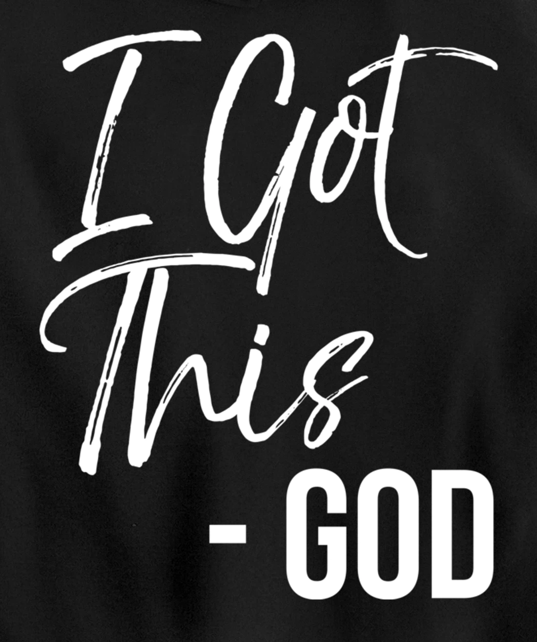 Christian Faith God Quote Cute Jesus Gifts I Got This - God Pullover Hoodie