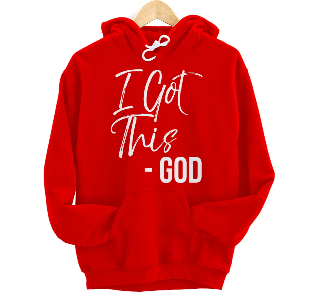 Christian Faith God Quote Cute Jesus Gifts I Got This - God Pullover Hoodie