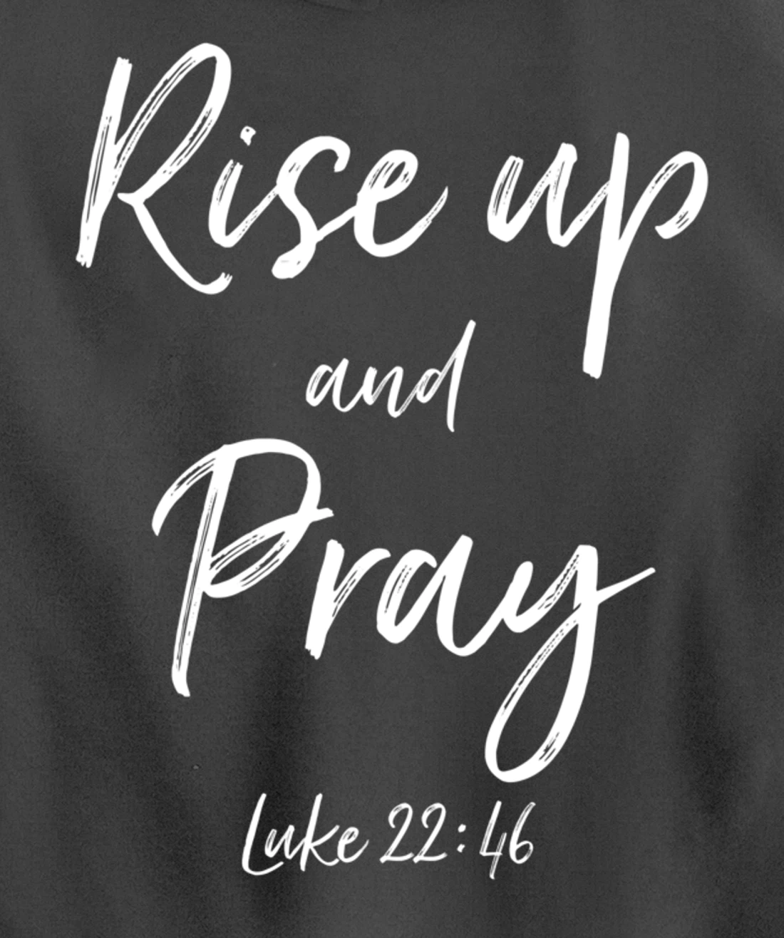 Rise Up and Pray Bible Verse Quote Scripture Christian God Pullover Hoodie