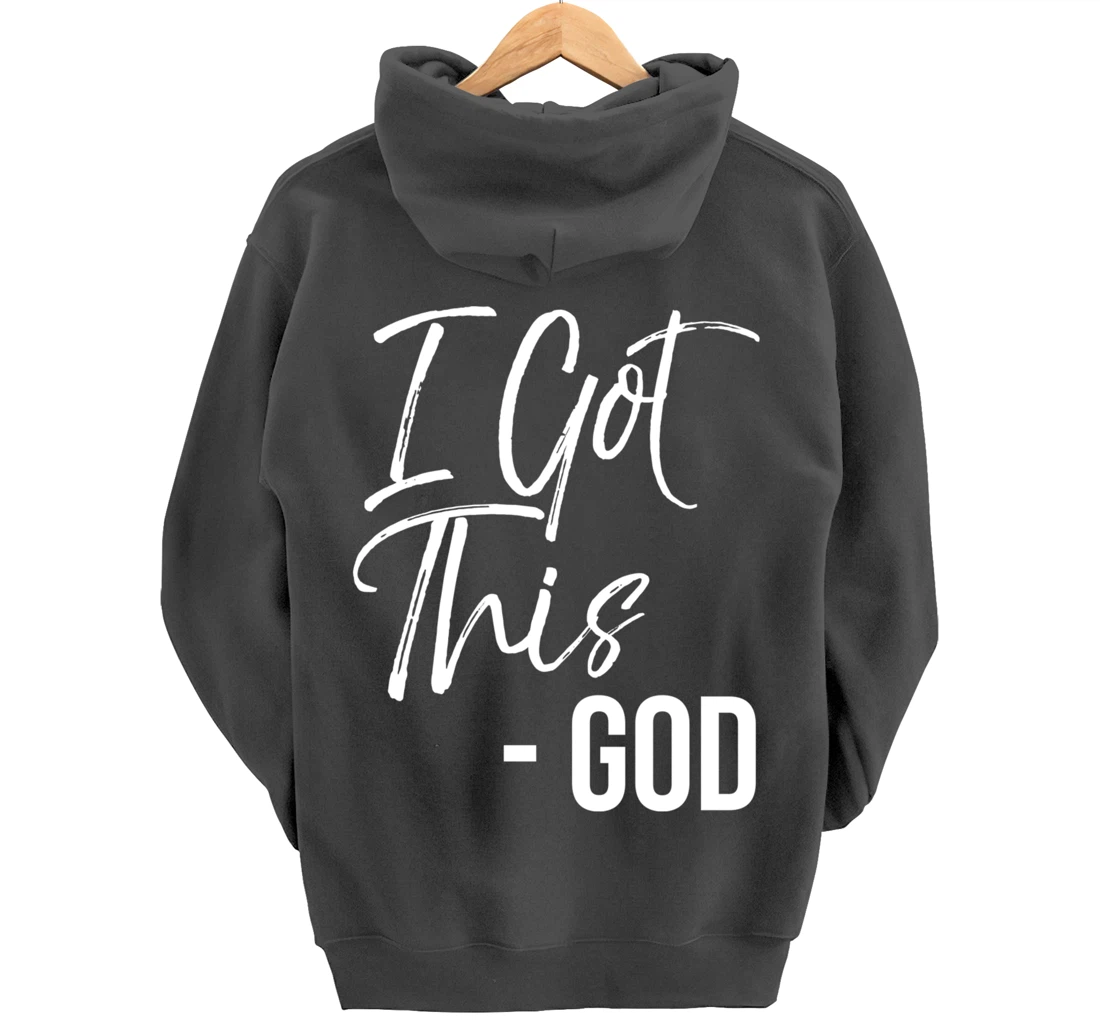 Christian Faith God Quote Cute Jesus Gifts I Got This - God Pullover Hoodie